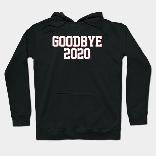 Goodbye 2020 Hoodie by multylapakID